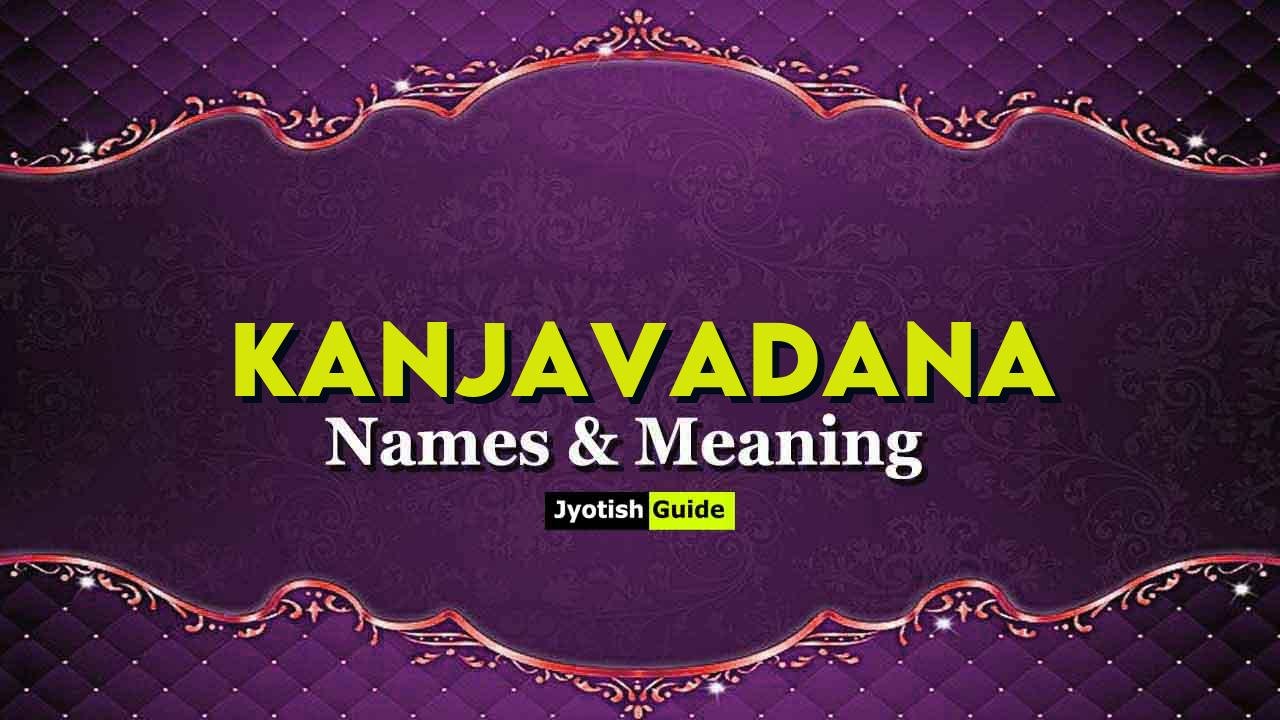 kanjavadana name meaning
