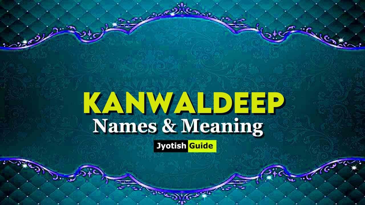 kanwaldeep name meaning