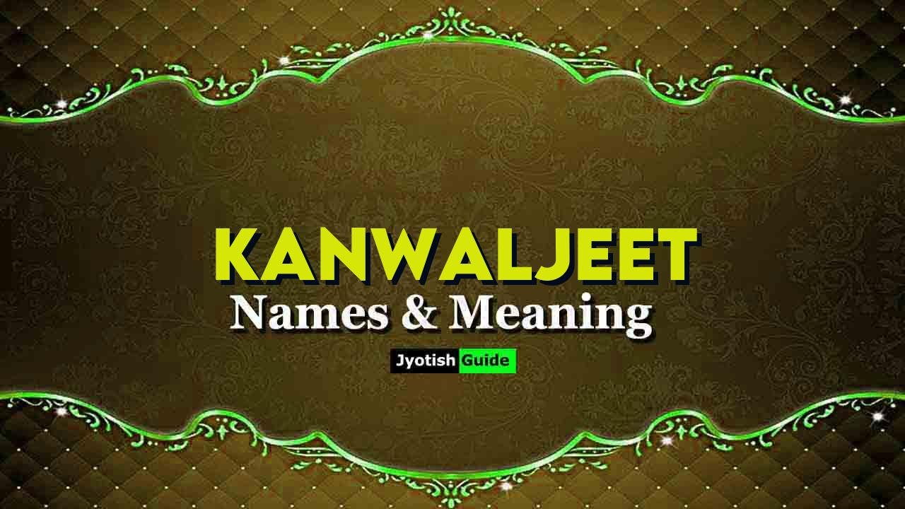 kanwaljeet name meaning