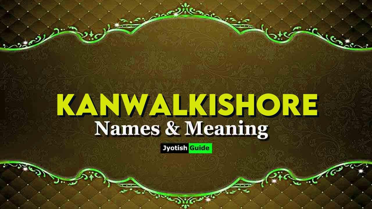 kanwalkishore name meaning