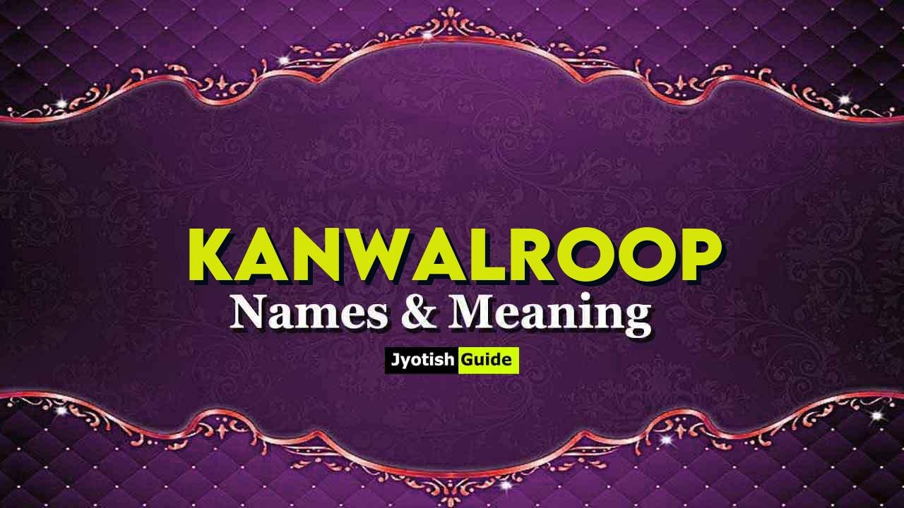 kanwalroop name meaning