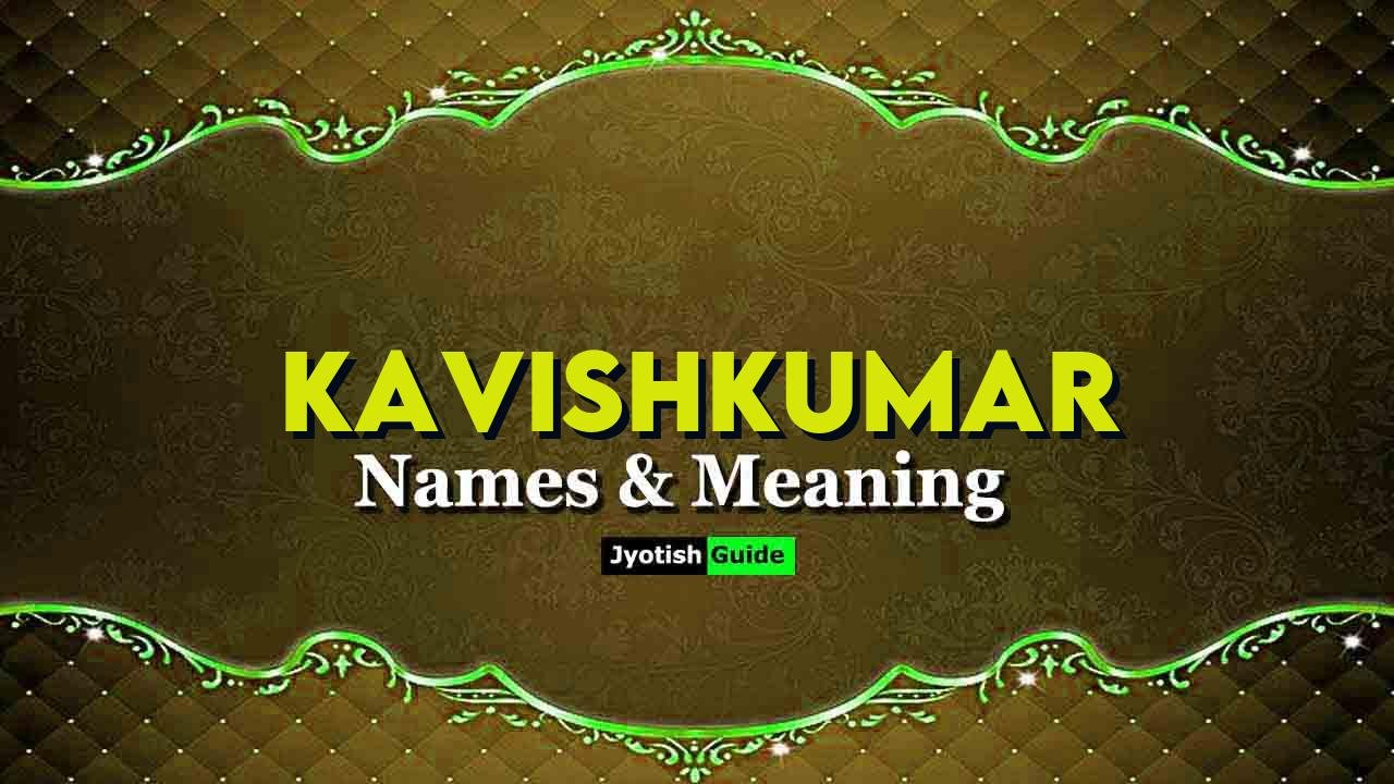 kavishkumar name meaning