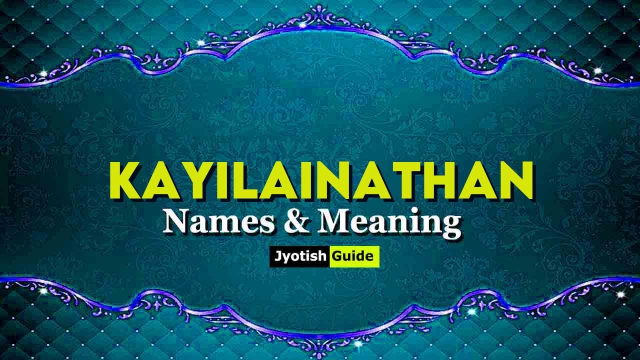 kayilainathan name meaning