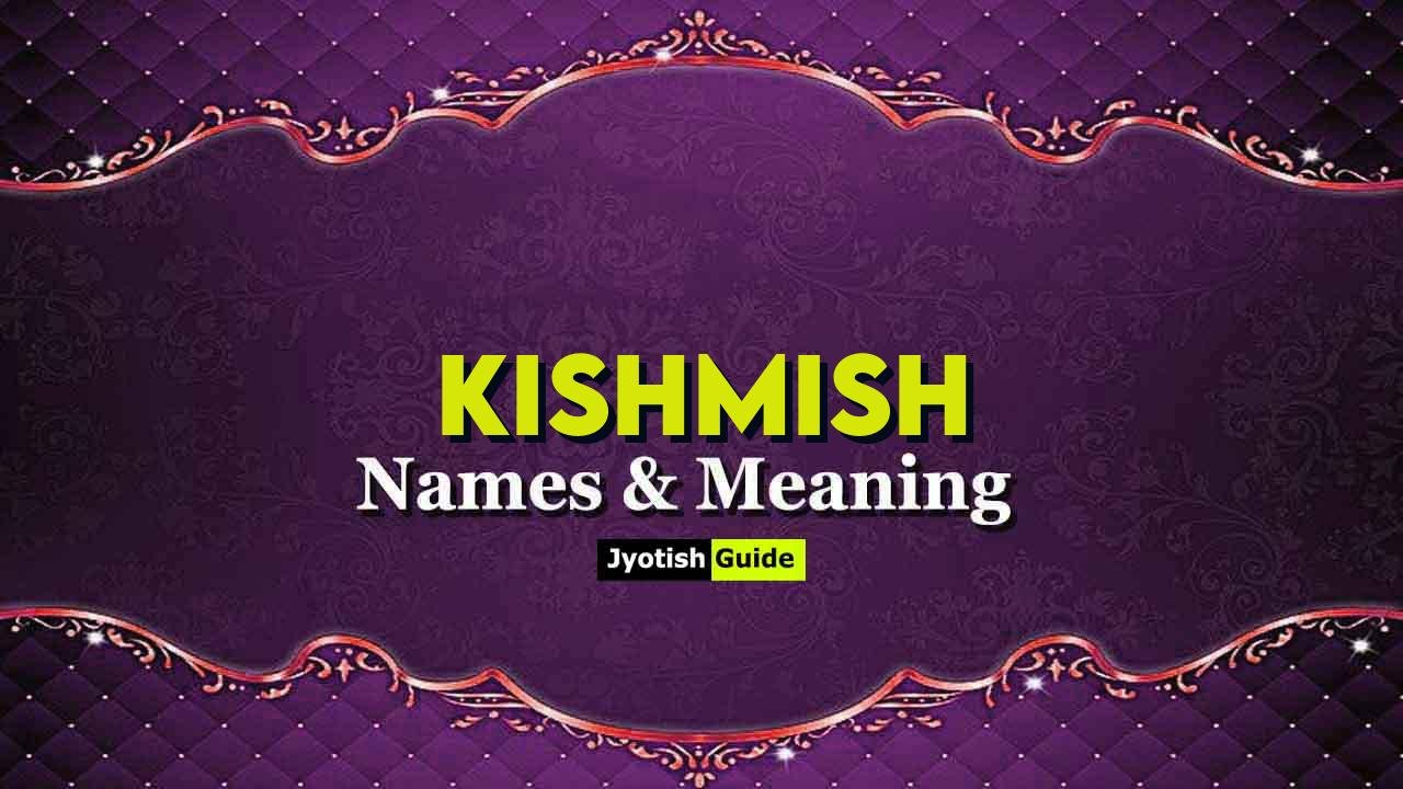 kishmish name meaning