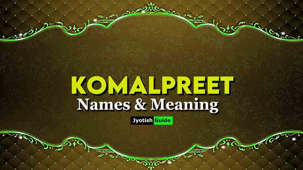 komalpreet name meaning