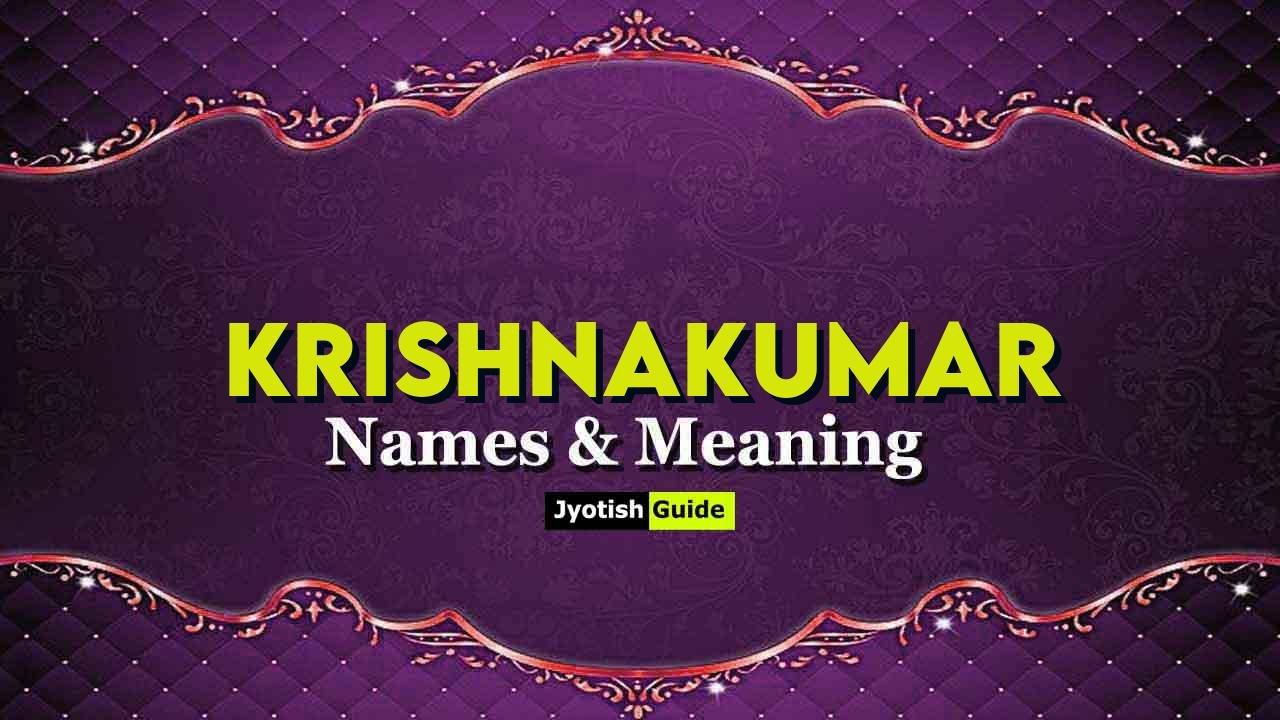 krishnakumar name meaning
