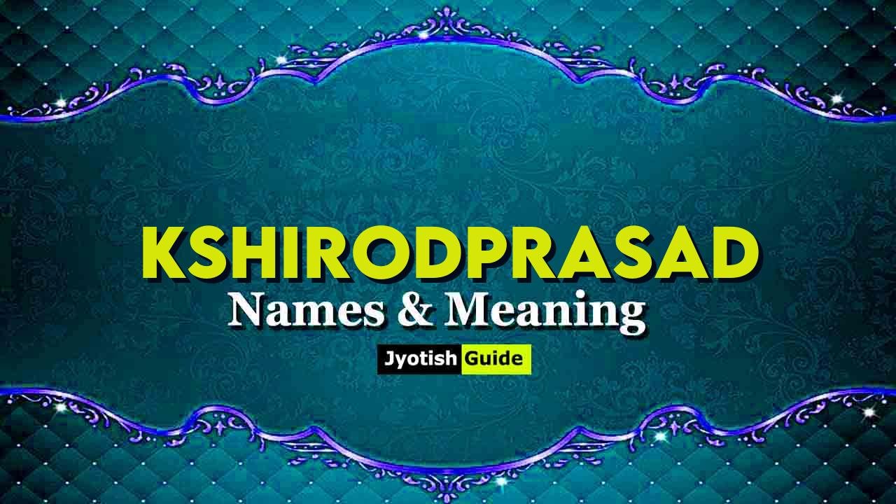 kshirodprasad name meaning