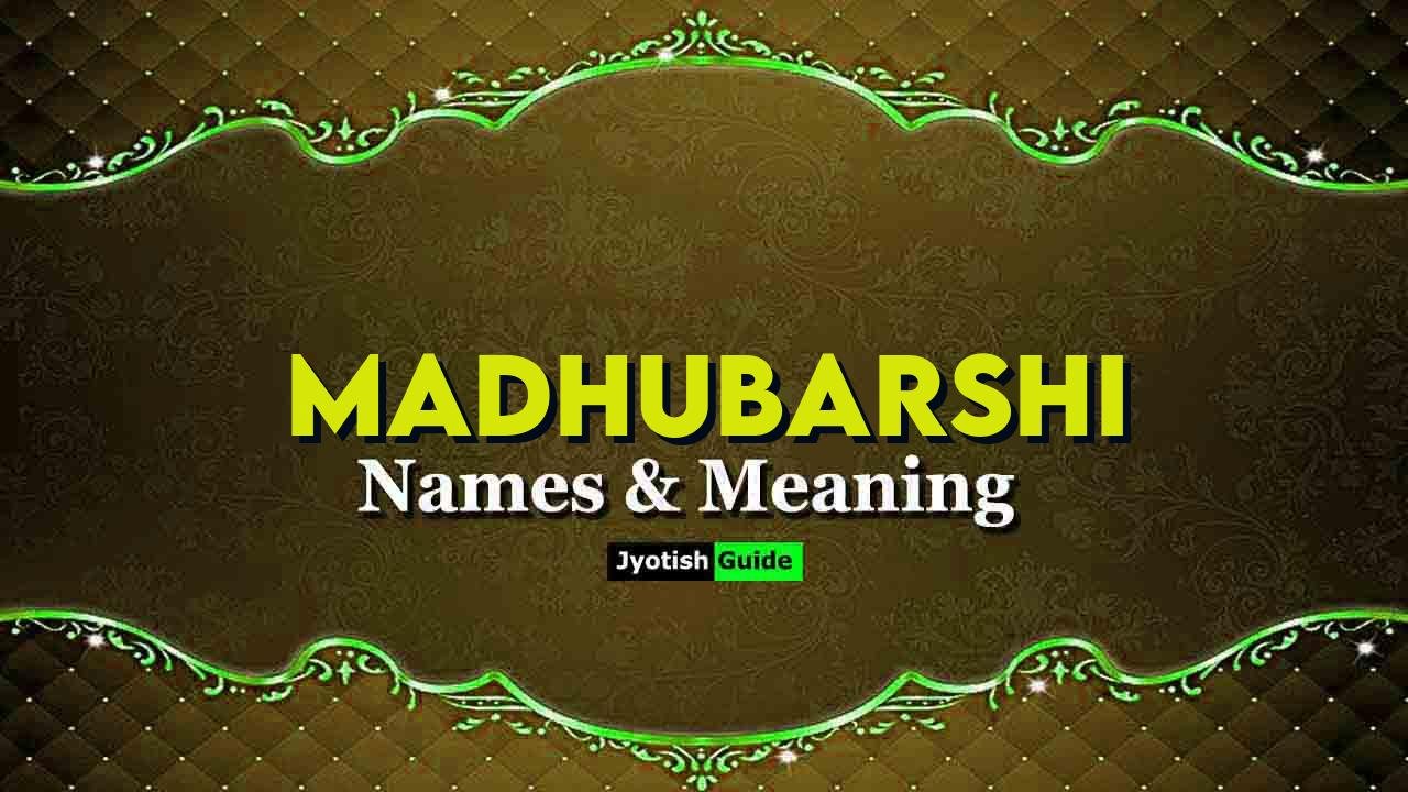 madhubarshi name meaning