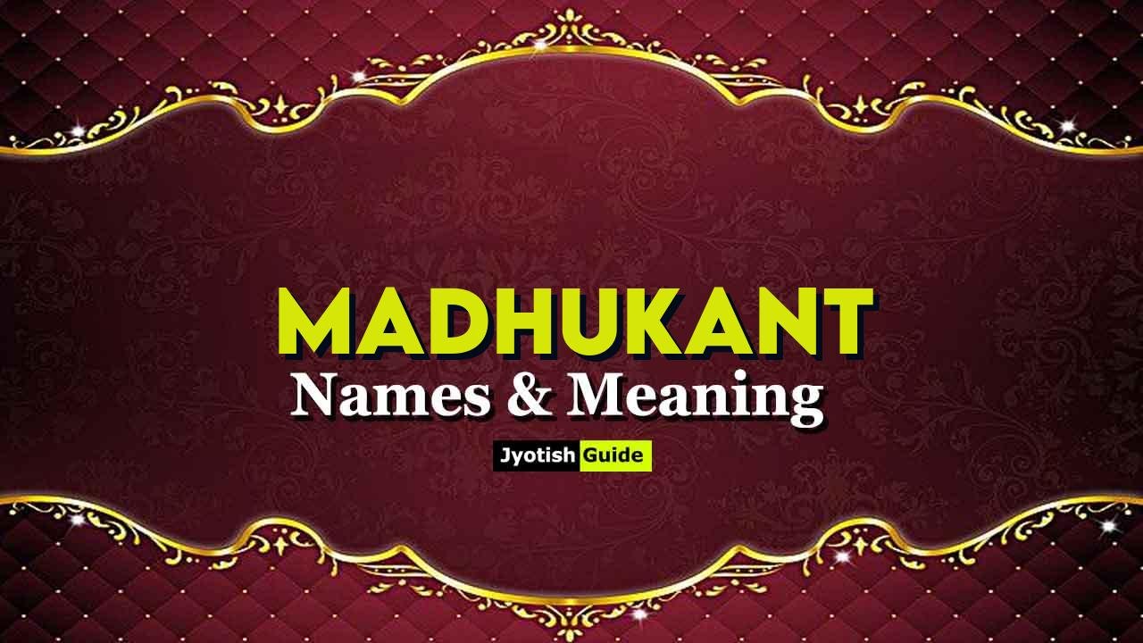 madhukant name meaning