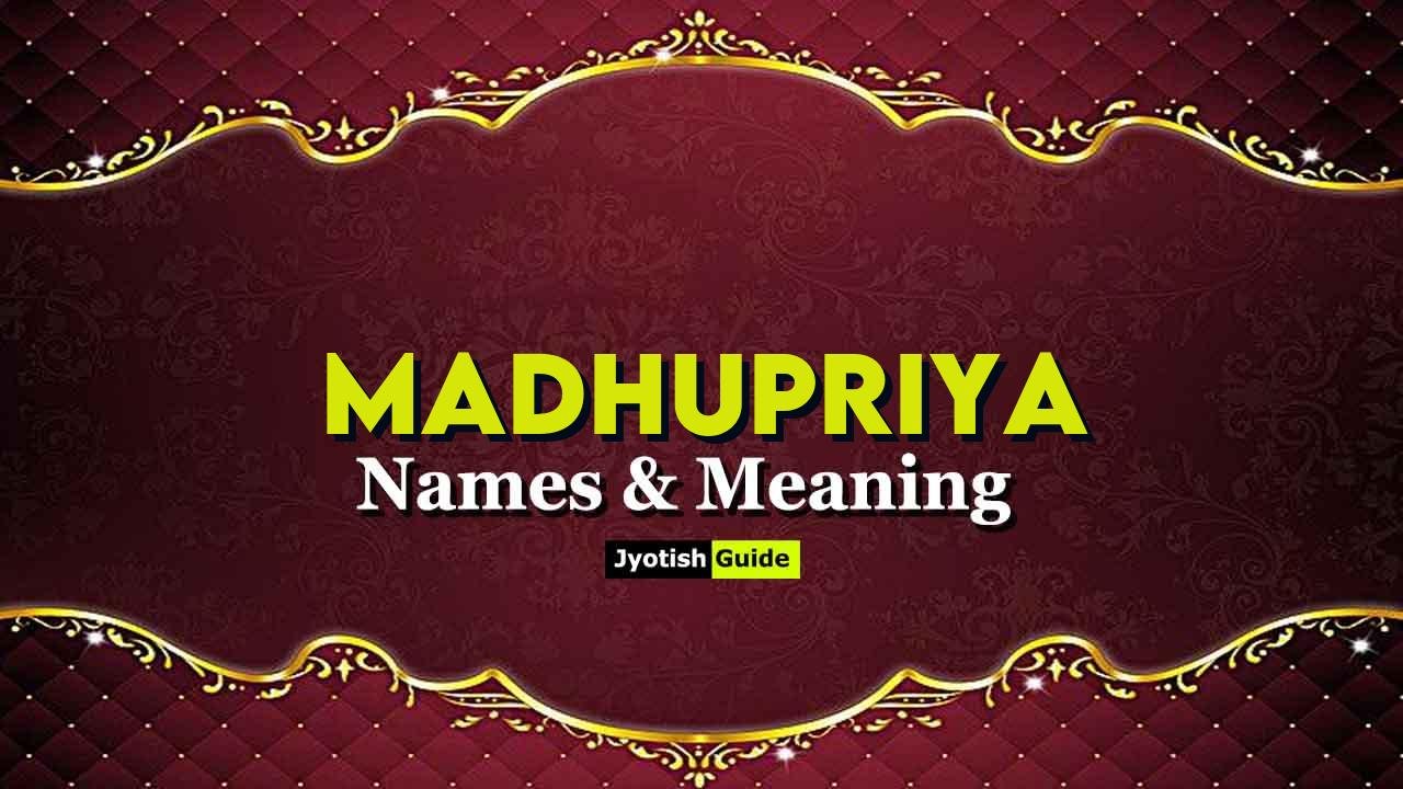 madhupriya name meaning