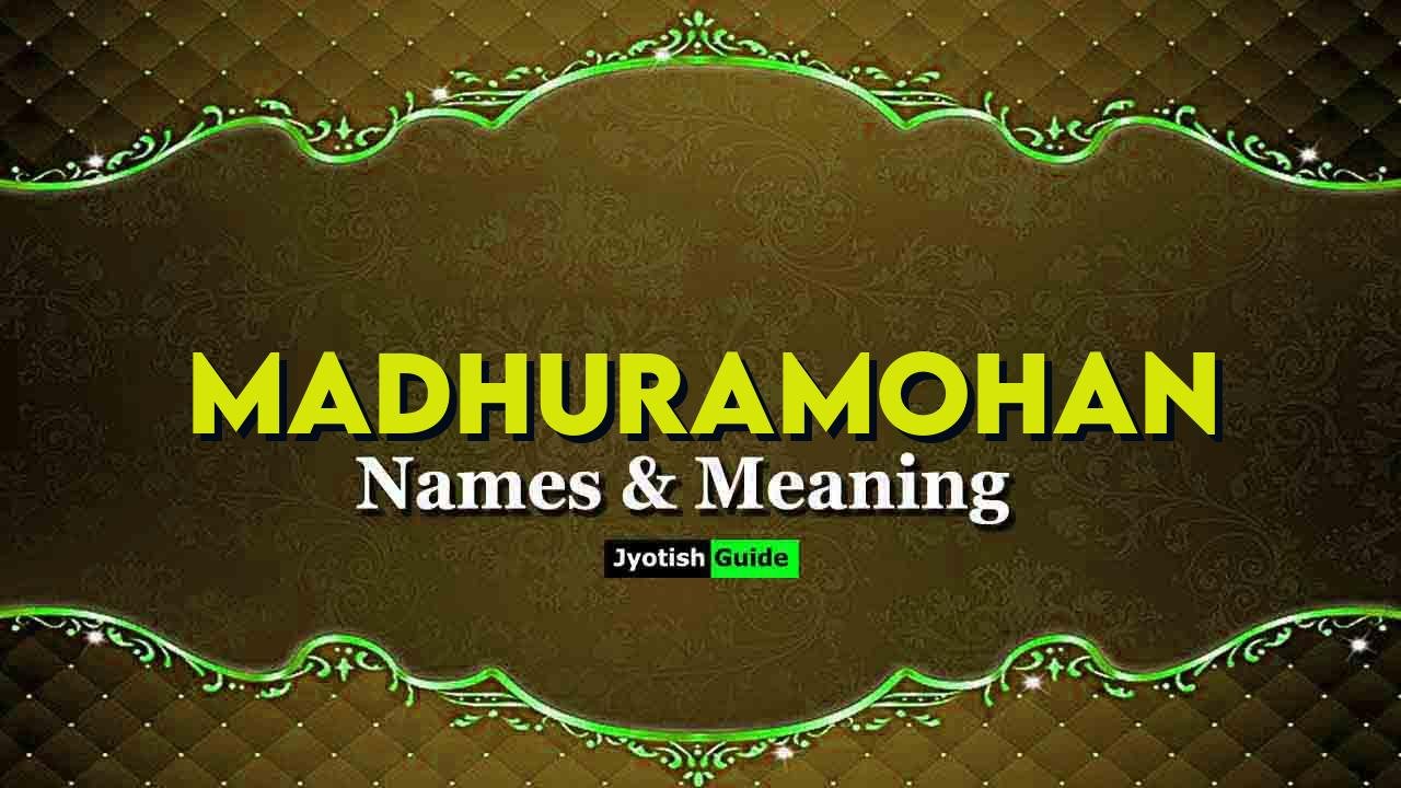 madhuramohan name meaning