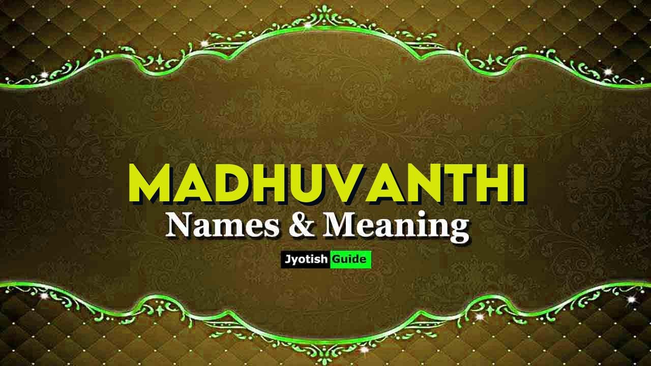 madhuvanthi name meaning
