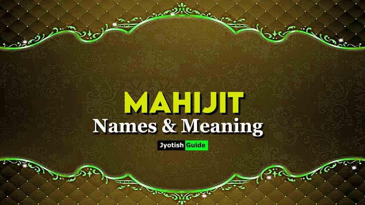 mahijit name meaning