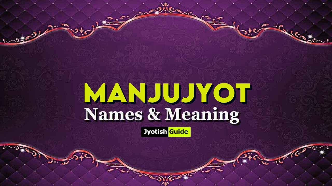 manjujyot name meaning