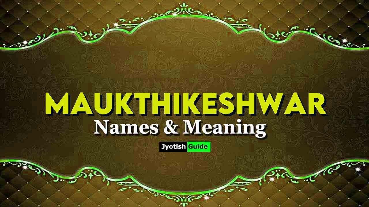 maukthikeshwar name meaning