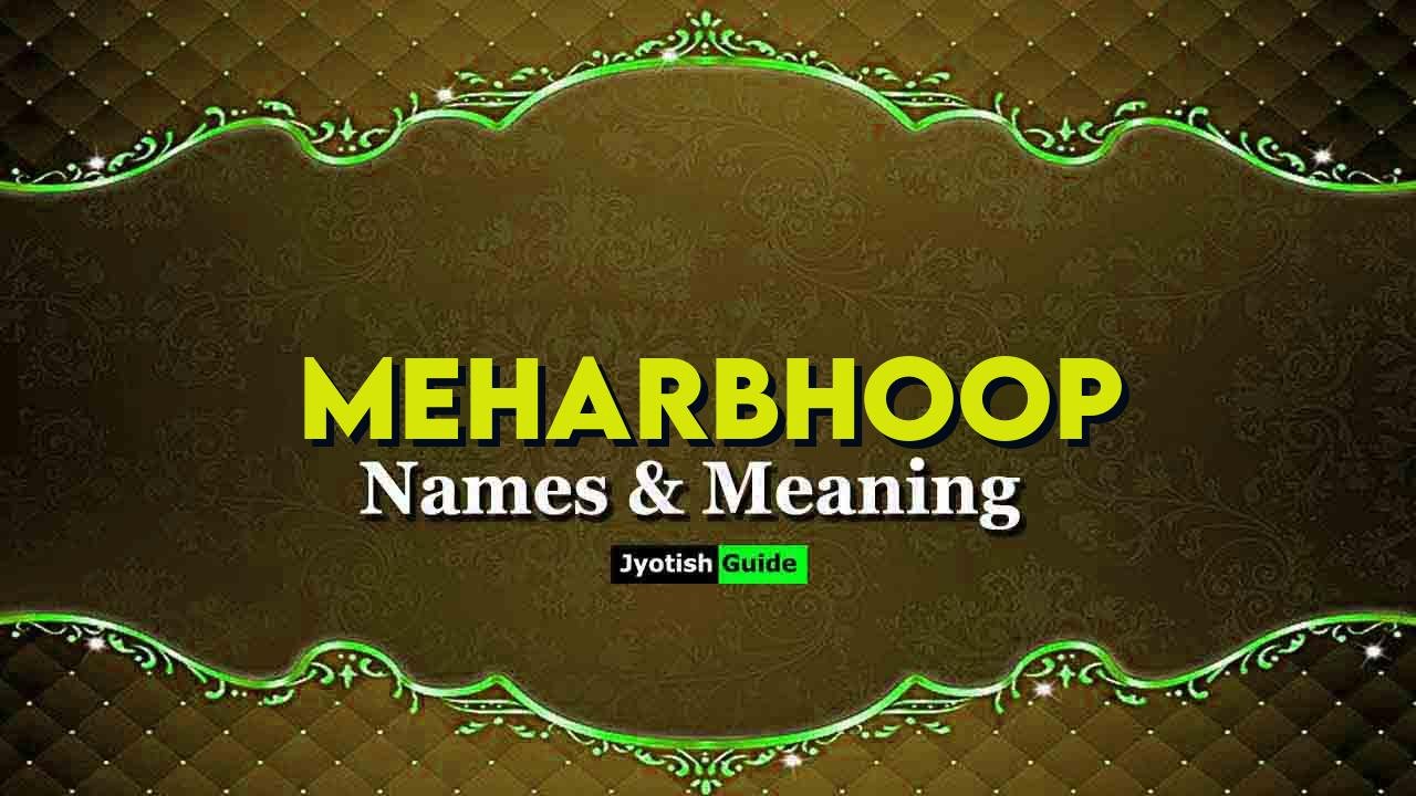 meharbhoop name meaning