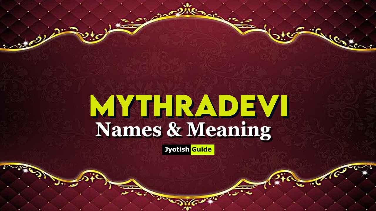 mythradevi name meaning