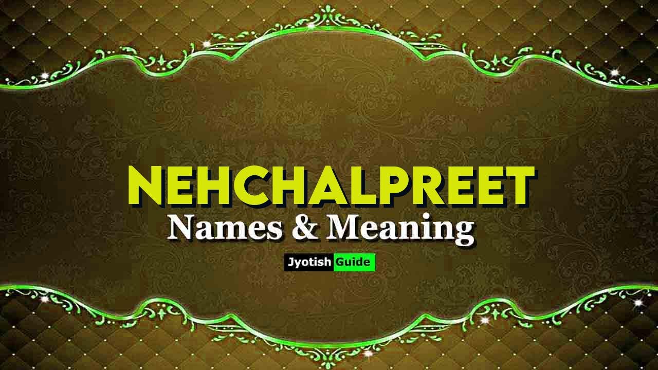 nehchalpreet name meaning