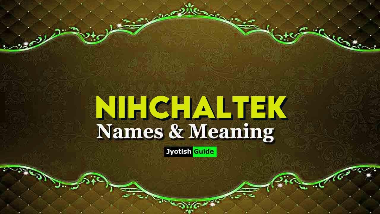 nihchaltek name meaning