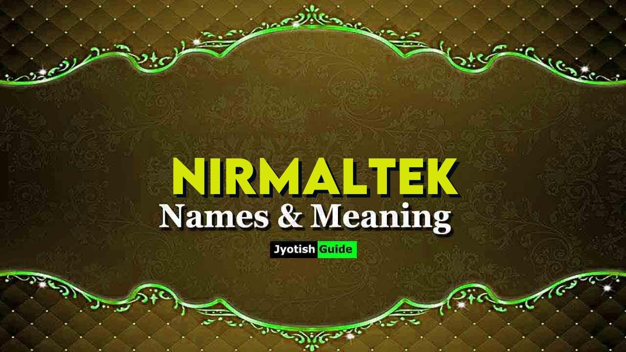 nirmaltek name meaning