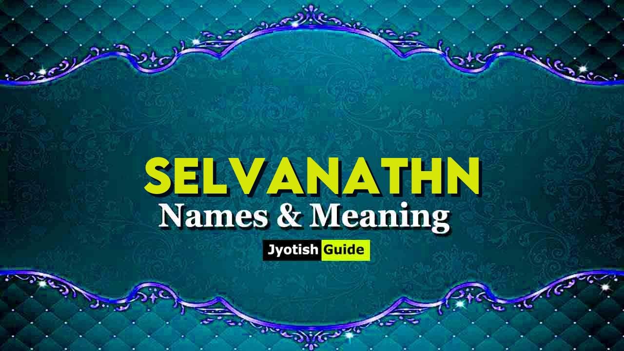 selvanathn name meaning