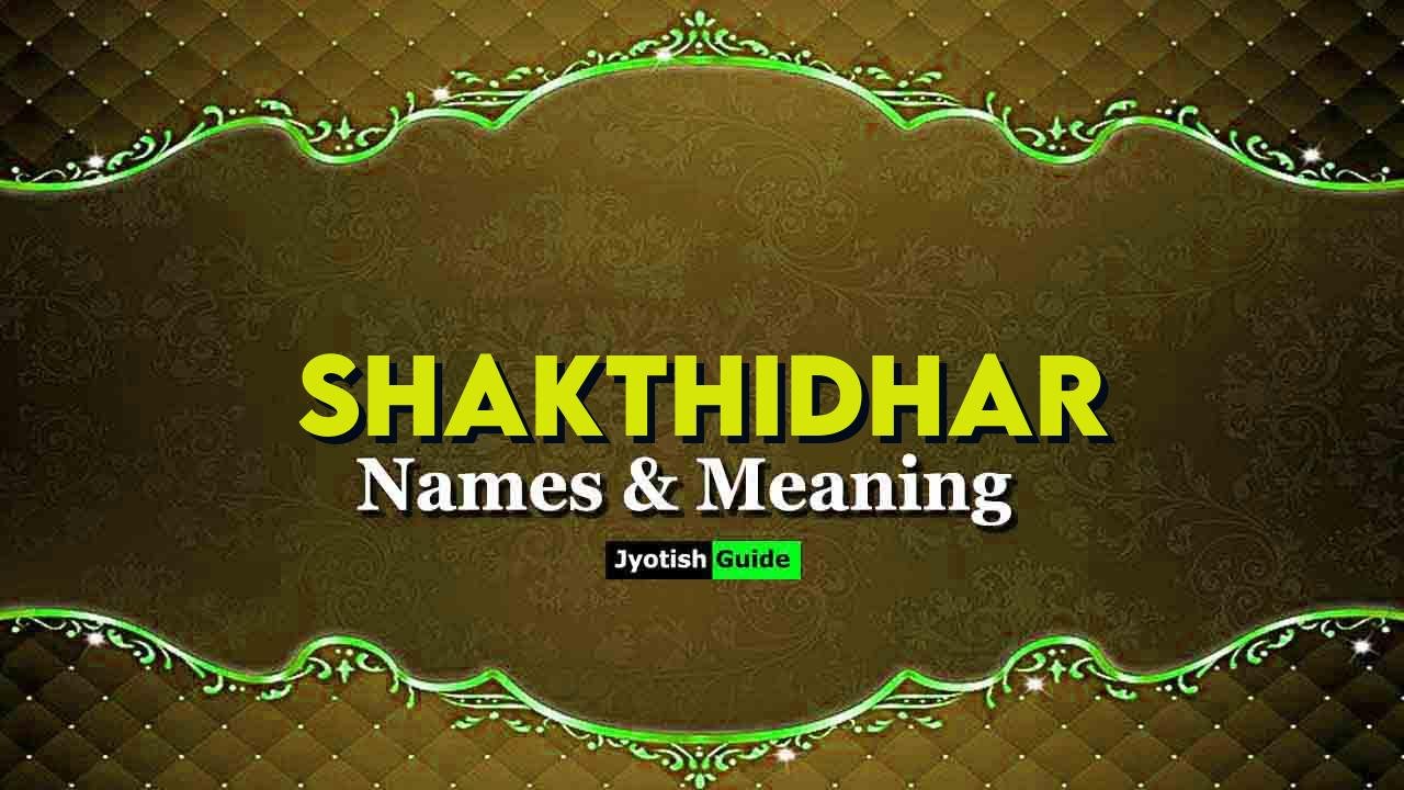 shakthidhar name meaning