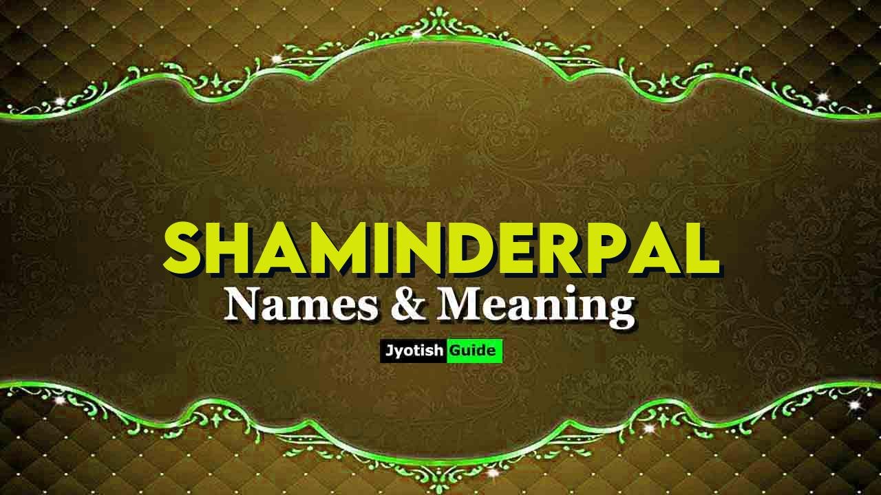 shaminderpal name meaning
