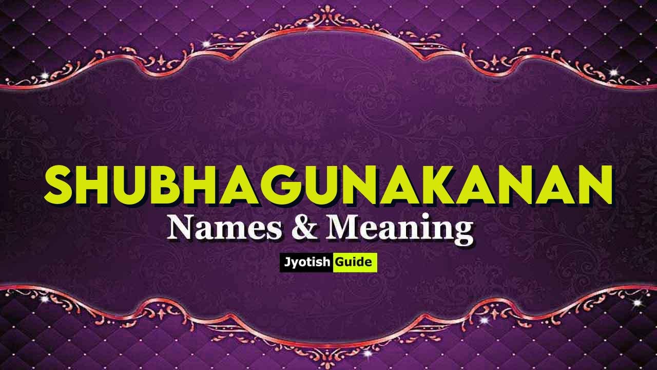 shubhagunakanan name meaning